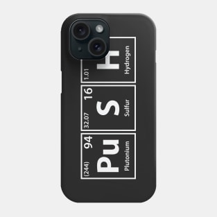 Push (Pu-S-H) Periodic Elements Spelling Phone Case