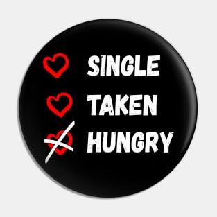 Single Taken Hungry Pin