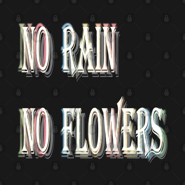 No Rain, No flowers by tubiela's