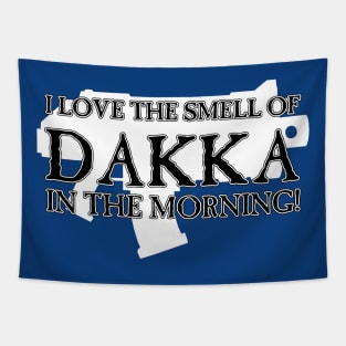 I Love the Smell of DAKKA in the Morning! Tapestry