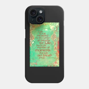 Life is not Measured Phone Case