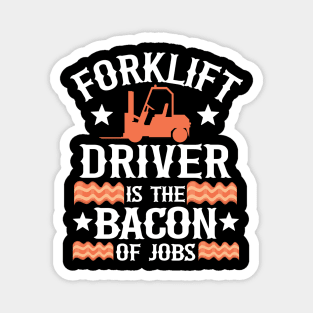 Forklift Driver Is The Bacon Of Jobs Funny Gift Magnet