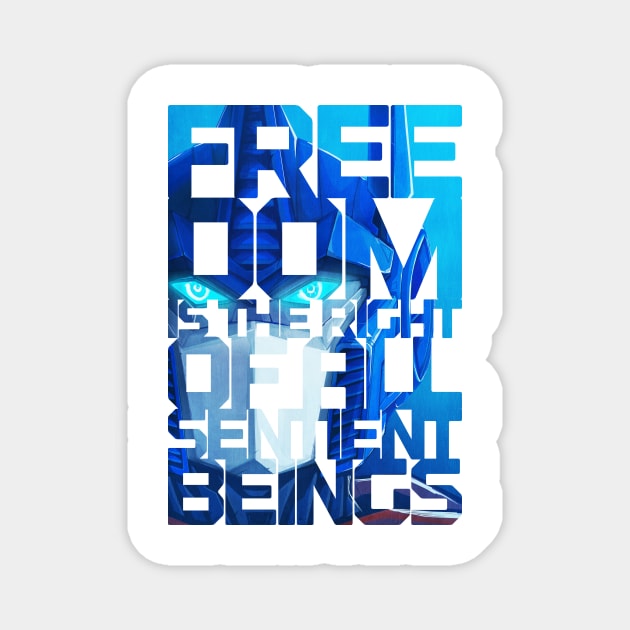 FREEDOM IS THE RIGHT OF ALL SENTIENT BEINGS Magnet by Taiyari