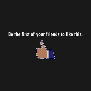 Be the first of your friends to like this. T-Shirt