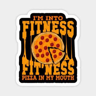 I'm Into Fitness Fit'ness Pizza In My Mouth Magnet