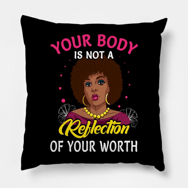 Your Body Is Not A Reflection Of Your Worth Pillow by funkyteesfunny