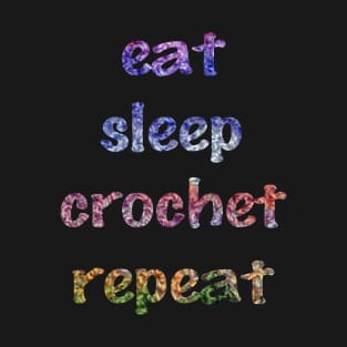 Eat, Sleep, Crochet, Repeat T-Shirt