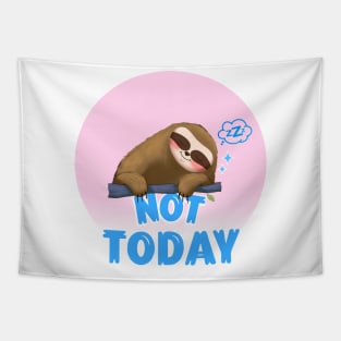 FUNNY Sloth Quote Not Today Tapestry