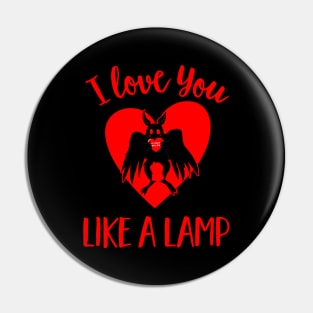 I Love You Like a Lamp Funny Cute Mothman Valentines Day Pin