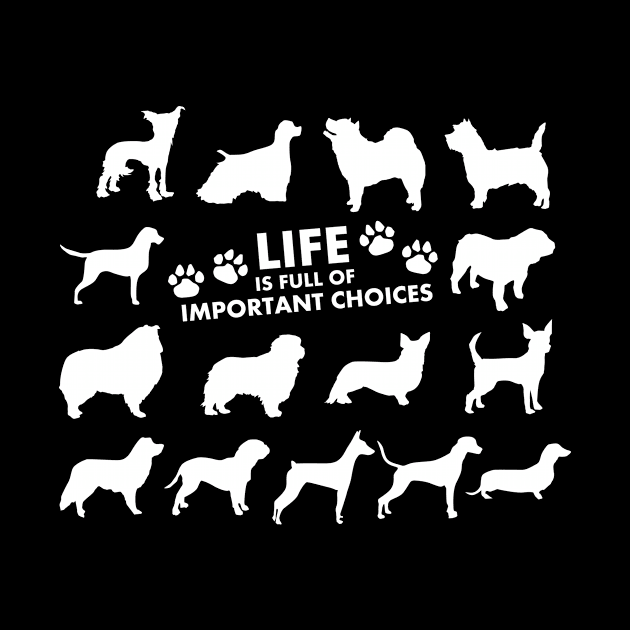Important Choices Dogs by SillyShirts
