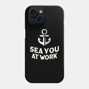 Sea You at Work- International Day of the Seafarer Phone Case