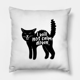 I Will Not "Calm Down" by Skye Rain Art Pillow