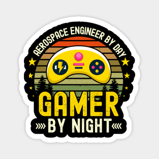 Aerospace engineering Lover by Day Gamer By Night For Gamers Magnet