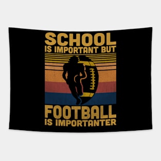 School Is Important But Football Is Importanter Retro Football Lovers Tapestry