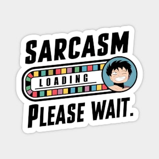 Sarcasm Loading Please Wait Magnet