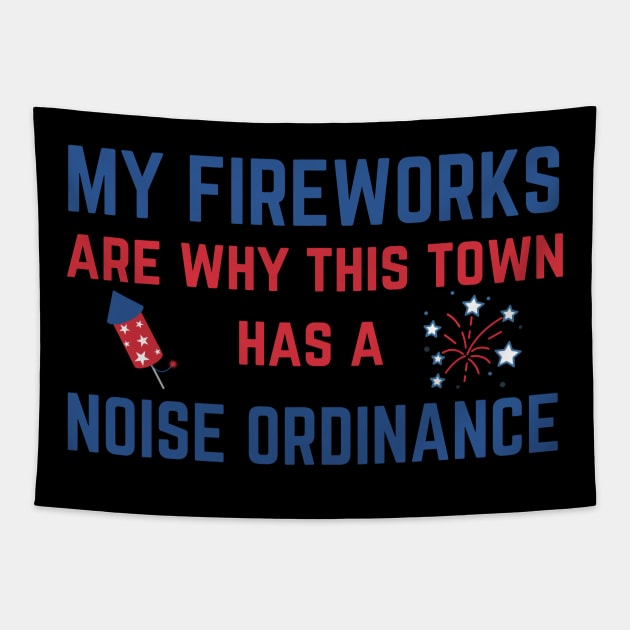 My Fireworks Are Why This Town Has a Noise Ordinance Fourth of July Tapestry by MalibuSun