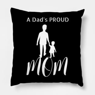 A Dad's Proud Mom Pillow