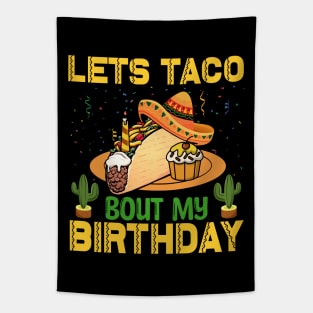 Lets Taco Bout My Birthday funny mexican taco day Tapestry