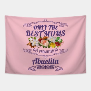 Only The Best Mums Get Promoted To Abuelita Gift Tapestry