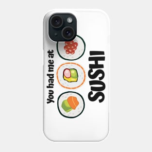 You had me at Sushi Phone Case