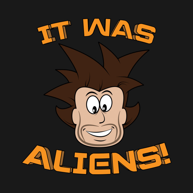 Disover It Was Aliens! - Ancient Aliens - T-Shirt