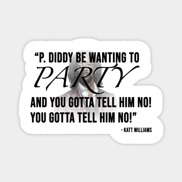 Katt Williams Quote Magnet by Crates-N-Needles