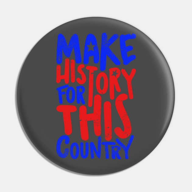 Make History For This Country Pin by imagifa