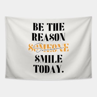 Be The Reason Someone Smile Today Tapestry