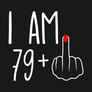 Vintage 80th Birthday I Am 79 Plus 1 Middle Finger T-Shirt