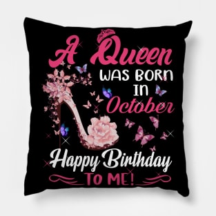 Womens A Queen Was Born In October Happy Birthday To Me Pillow