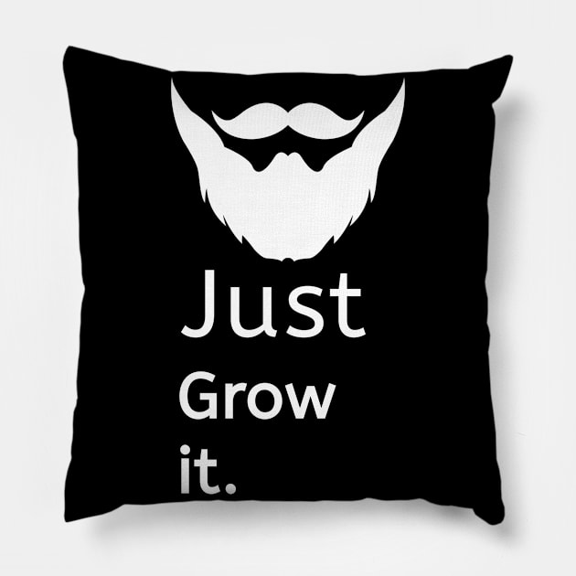 JUST GROW THE BEARD Pillow by Kaycee