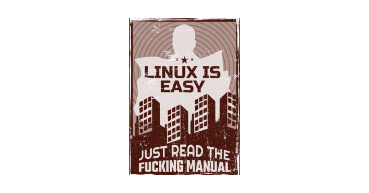 Linux Is Easy Just Read The Fucking Manual Funny Linux