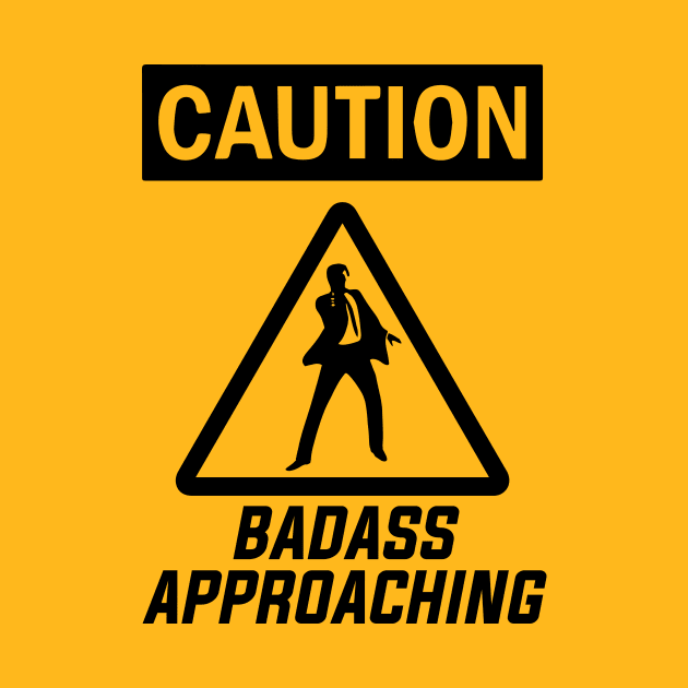 Caution Sign: Badass Approaching by Freid