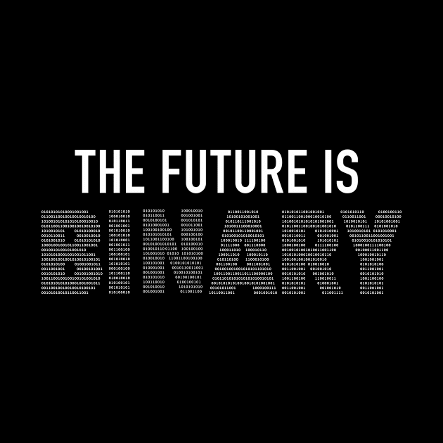 The Future is Binary by UStshirts
