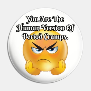 You are the human version of period cramps Pin