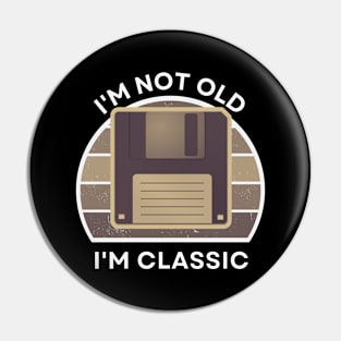 I'm not old, I'm Classic | Floppy | Sepia | Retro Hardware | Vintage Sunset | '80s '90s Video Gaming Pin