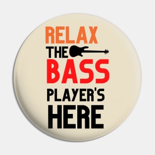 RELAX THE BASS PLAYER IS HERE Pin