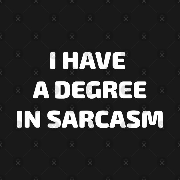 I Have a Degree in Sarcasm Gift by Scott Richards