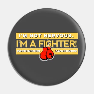 I'm Not Nervous.  My A Fighter! PD Awareness Pin