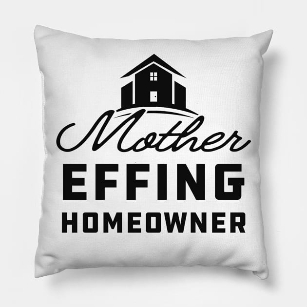 Homeowner - Mother effing homeowner Pillow by KC Happy Shop