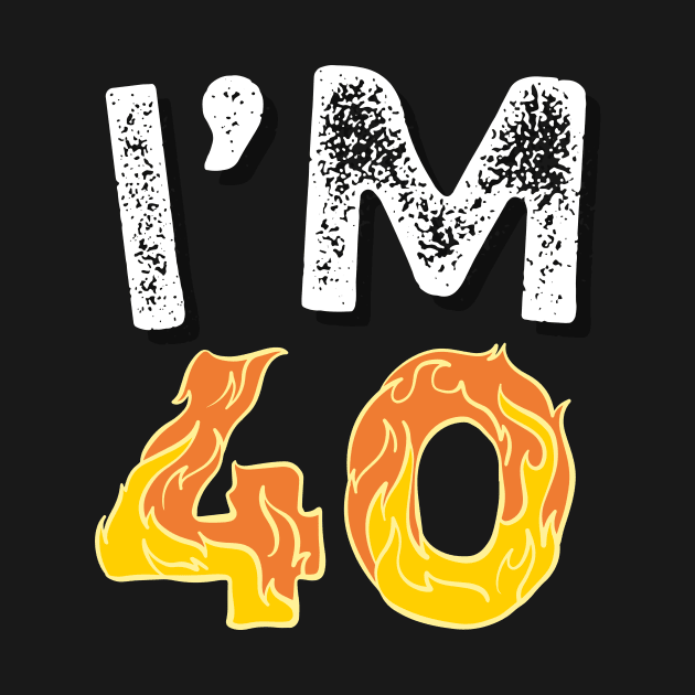 I'M 4o happy 40th birthday shirt by ARTA-ARTS-DESIGNS