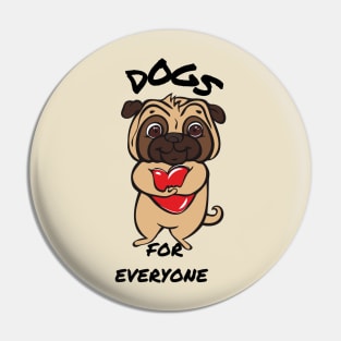 Dogs For Everyone Pin