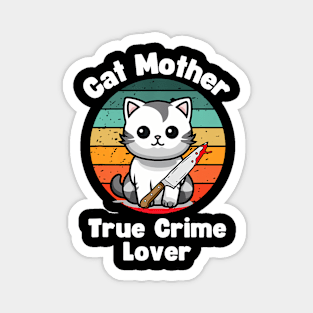 Cat Mother True Crime Lover Retro True Crime Funny Magnet