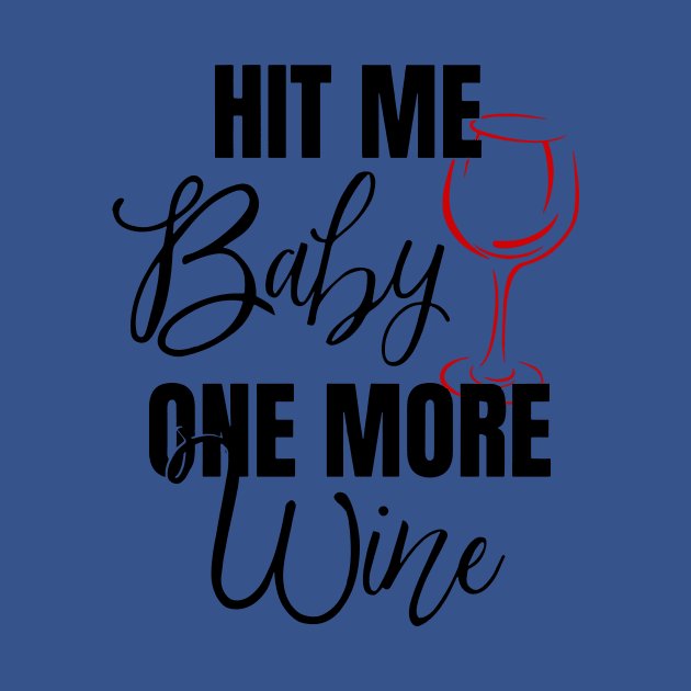 hit me baby one more wine 3 by Hunters shop