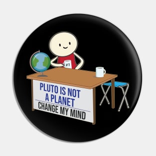 Pluto is not a planet change my mind meme funny Pluto Joke Design Pin