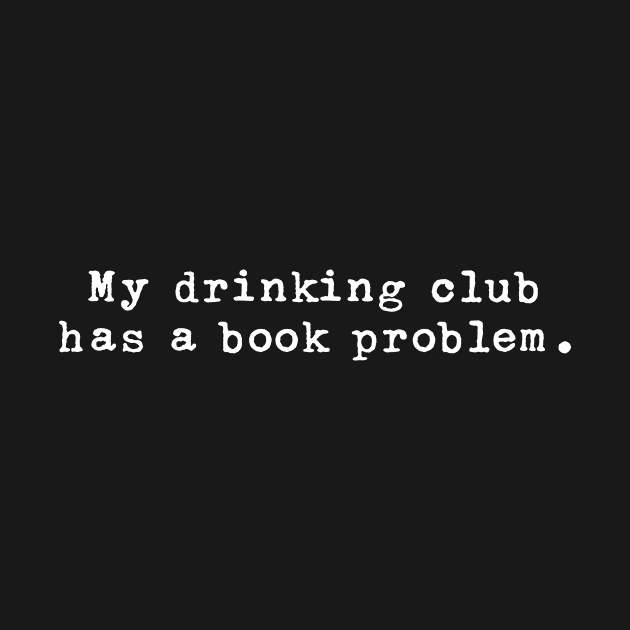 My drinking club has a book problem by aniza