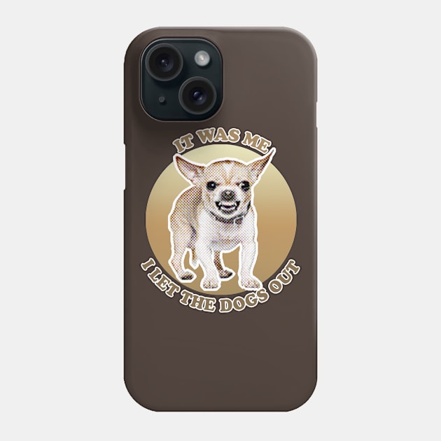 It Was Me - I Let The Dog Out Phone Case by DankFutura
