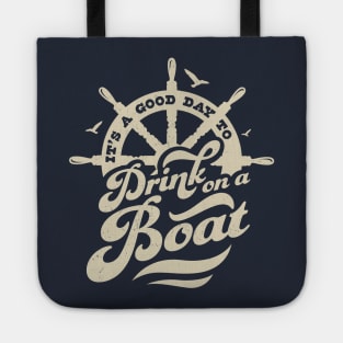 Its A Good Day To Drink On A Boat Boating Boat Captain Funny Tote