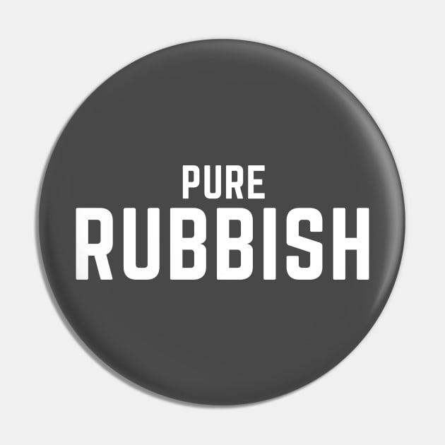 Pure Rubbish Pin by C-Dogg