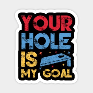 Your Hole Is My Goal Funny Cornhole Player Magnet